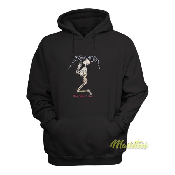 Yeezus Skeleton God Want You Hoodie