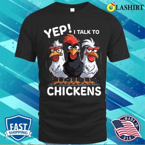 Yep I Talk To Chickens Funny Cute T Shirt T shirt 1