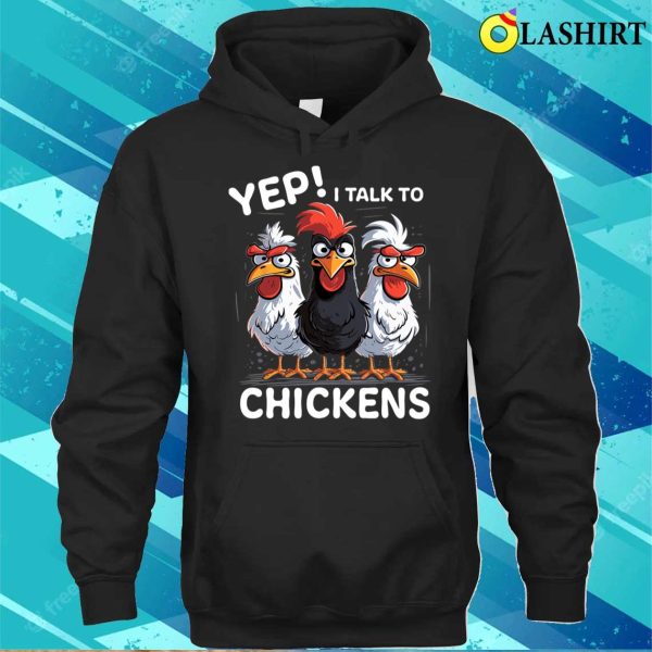 Yep I Talk To Chickens Funny Cute T Shirt T-shirt