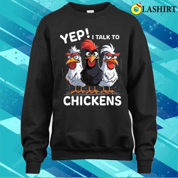 Yep I Talk To Chickens Funny Cute T Shirt T-shirt