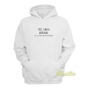 Yes I Am A Bisexual No You Cant Have Hoodie 2