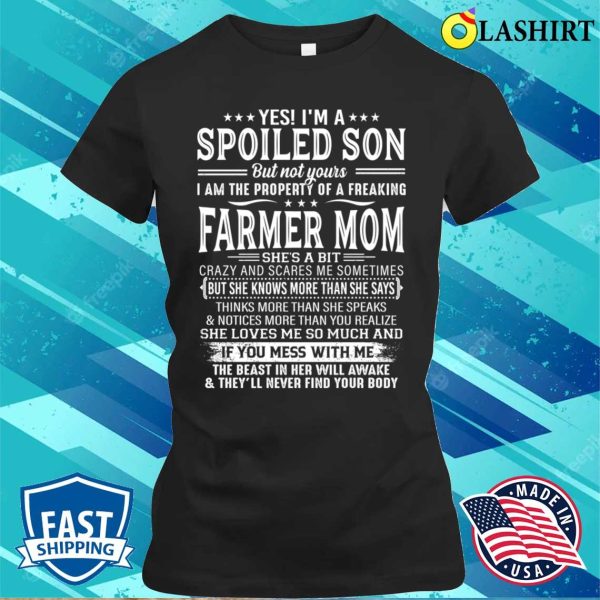 Yes I’m A Spoiled Son The Property Of A Freaking Farmer Mom T-shirt