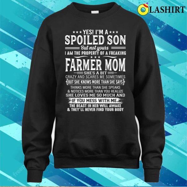 Yes I’m A Spoiled Son The Property Of A Freaking Farmer Mom T-shirt