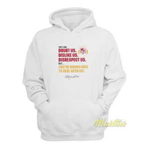 You Can Doubt Us Dislike Us Disrespect Us Hoodie 1