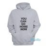 You Can Go Home Now Gym Hoodie