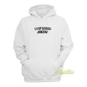 You Need Jesus Hoodie 2
