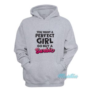 You Want A Perfect Girl Go Buy A Barbie Hoodie 1