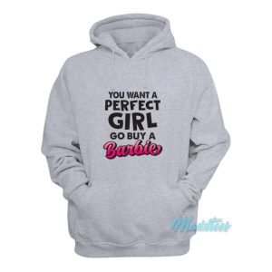 You Want A Perfect Girl Go Buy A Barbie Hoodie 2