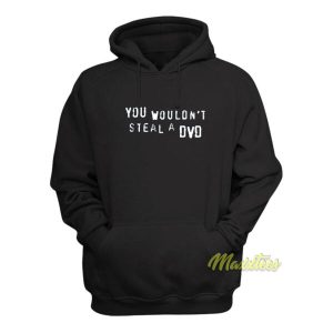 You Wouldnt Steal A DVD Hoodie 2