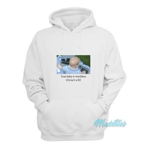 Your Baby Is Worthless If It Isnt A Dj Hoodie 1