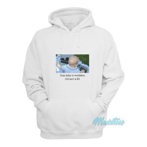 Your Baby Is Worthless If It Isnt A Dj Hoodie 2