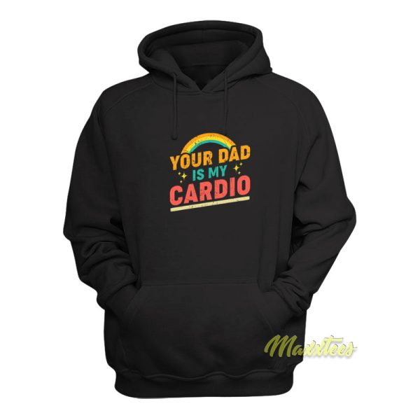 Your Dad Is My Cardio Unisex Hoodie