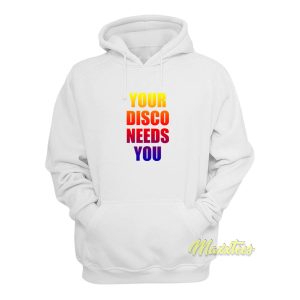 Your Disco Needs You Hoodie 1 Your Disco Needs You Hoodie 2