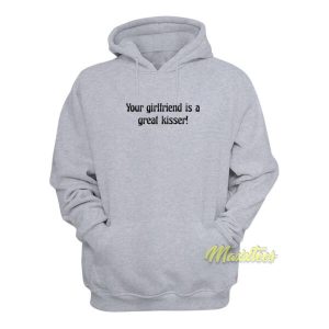 Your Girlfriend Is A Great Kisser Hoodie 2