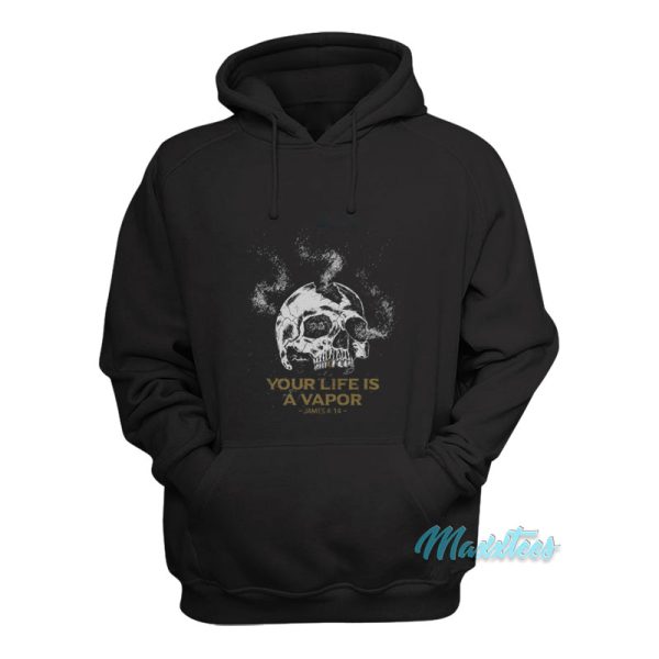 Your Life Is A Vapor Skull Hoodie