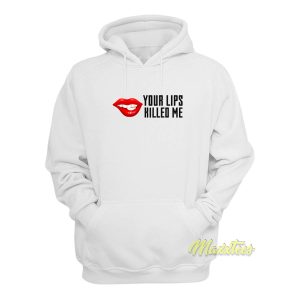 Your Lips Killed Me Hoodie 1
