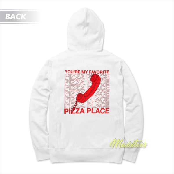 You’re My Favorite Pizza Place Hoodie