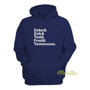 Zeke and Zeb and Ted and Fred and Tennessee Hoodie Zeke and Zeb and Ted and Fred and Tennessee Hoodie