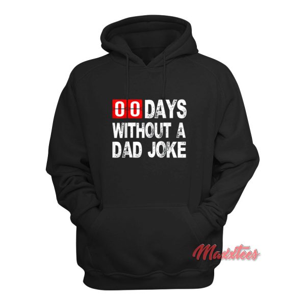 Zero Days Without a Dad Joke Hoodie