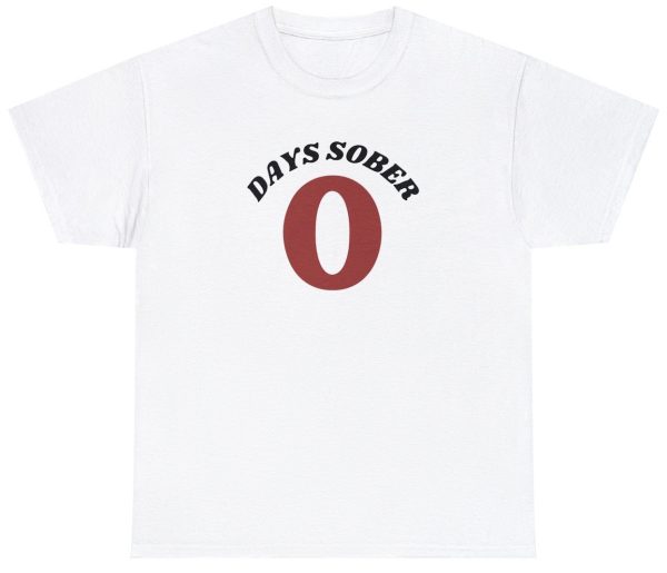 0 Days Sober Tee