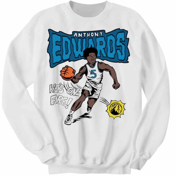 Anthony Edwards He’s On fire Minnesota Timberwolves Cartoon Long Sleeve Shirt