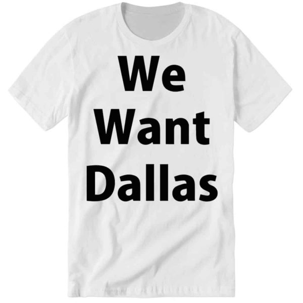 Anthony Edwards We Want Dallas Shirt