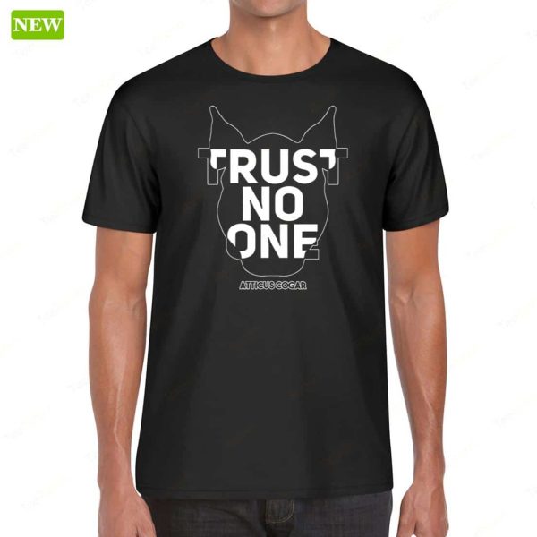 Atticus Cogar Trust No One Shirt