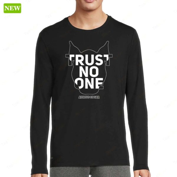 Atticus Cogar Trust No One Shirt