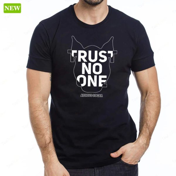 Atticus Cogar Trust No One Shirt