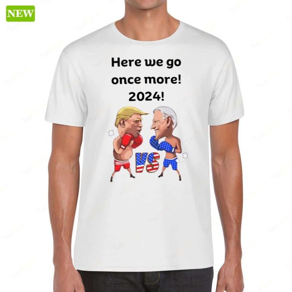 Biden Trump Funny Boxing Here We Go Once More 2024 Premium SS Shirt