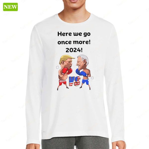 Biden Trump Funny Boxing Here We Go Once More 2024 Premium SS Shirt