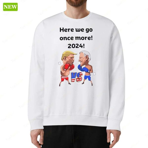 Biden Trump Funny Boxing Here We Go Once More 2024 Premium SS Shirt