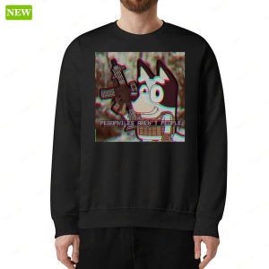 Bluey Pedophiles Arent People Sweatshirt 1