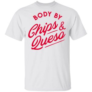 Body by Chips Queso T Shirt 2