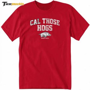 Breakingt Arkansas Basketball Cal Those Hogs Shirt 1
