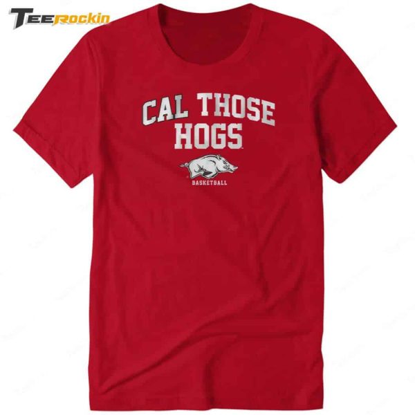 Breakingt Arkansas Basketball Cal Those Hogs Shirt