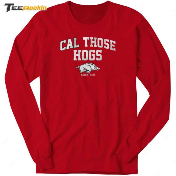 Breakingt Arkansas Basketball Cal Those Hogs Shirt