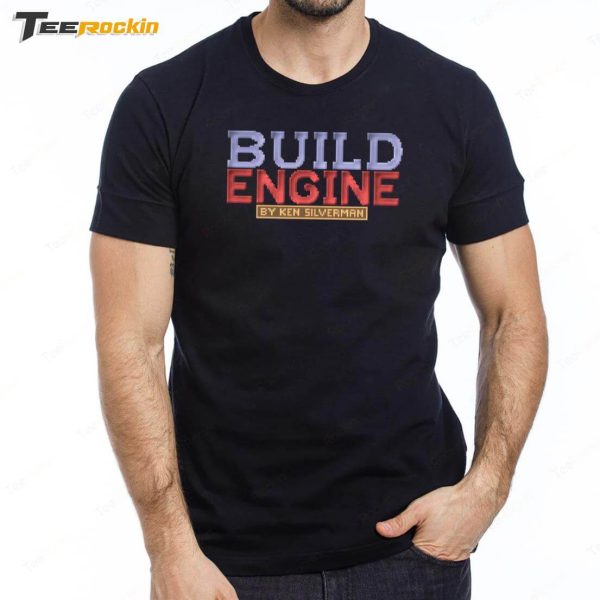 Build Engine By Ken Siverman Shirt