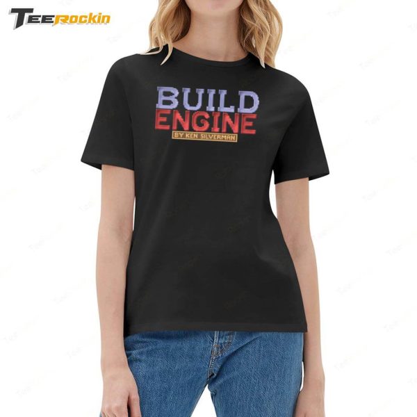 Build Engine By Ken Siverman Shirt