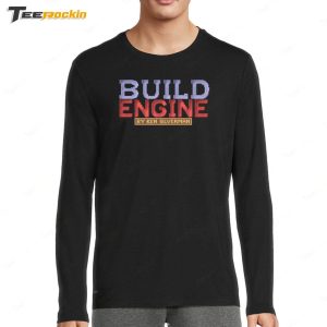 Build Engine By Ken Siverman Shirt 4