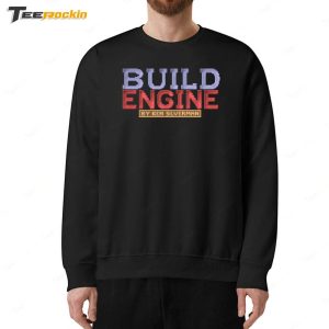 Build Engine By Ken Siverman Shirt 5