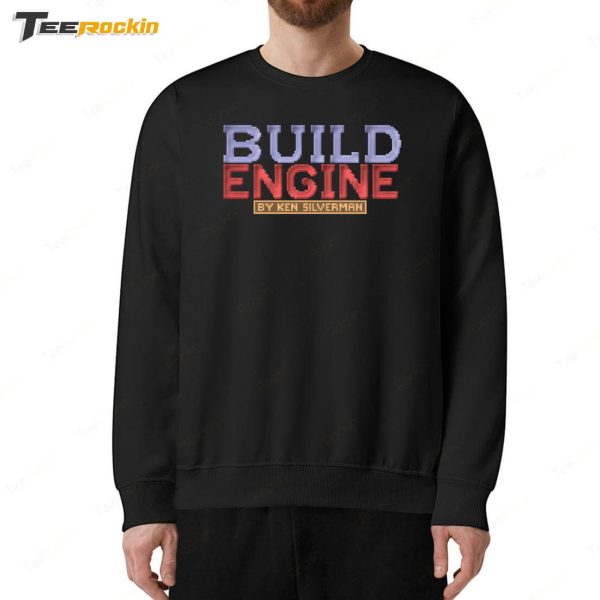 Build Engine By Ken Siverman Shirt