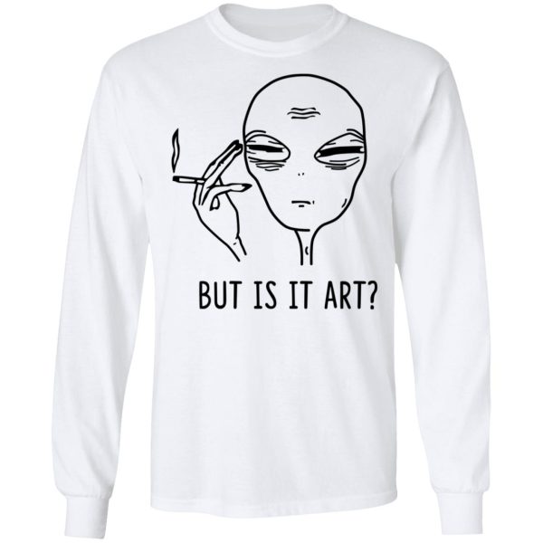 But Is It Art Shirt