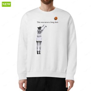 Caitlin Clark This Was Never A Long Shot Shirt 4 Caitlin Clark This Was Never A Long Shot Shirt 5