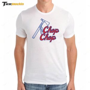 Chop Chop Braves Shirt 3