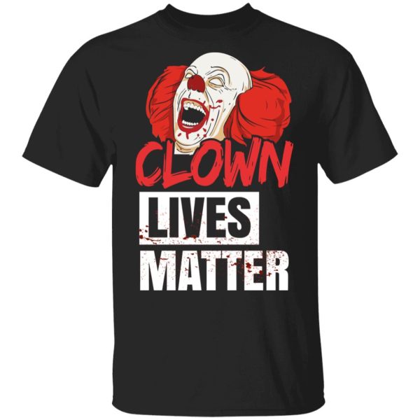 Clown Lives Matter T-Shirts, Hoodies, Sweater