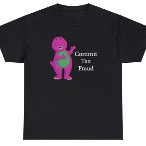 Commit Tax Fraud Barney Tee