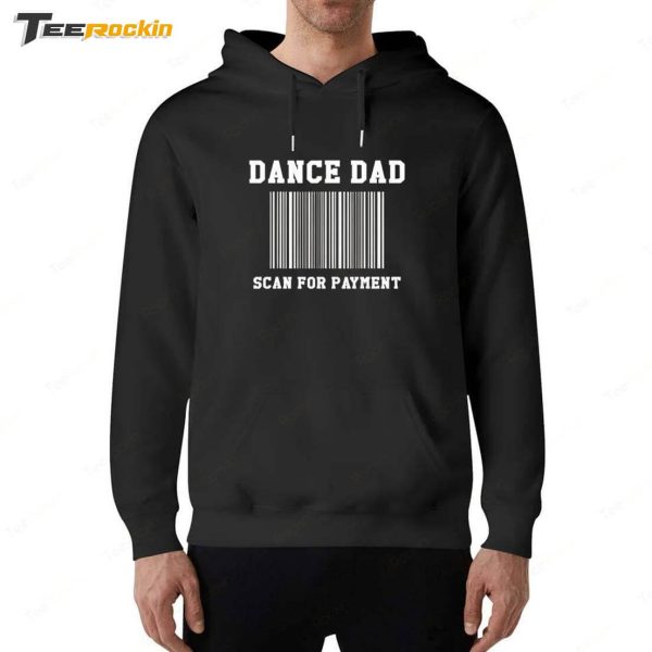 Dance Dad Scan For Payment Shirt