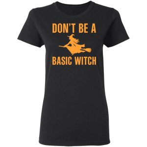 Don't Be A Basic Witch Halloween T Shirts Hoodies Sweater 2