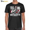 Dream Tell Me When I’m Tellin Lies Shirt